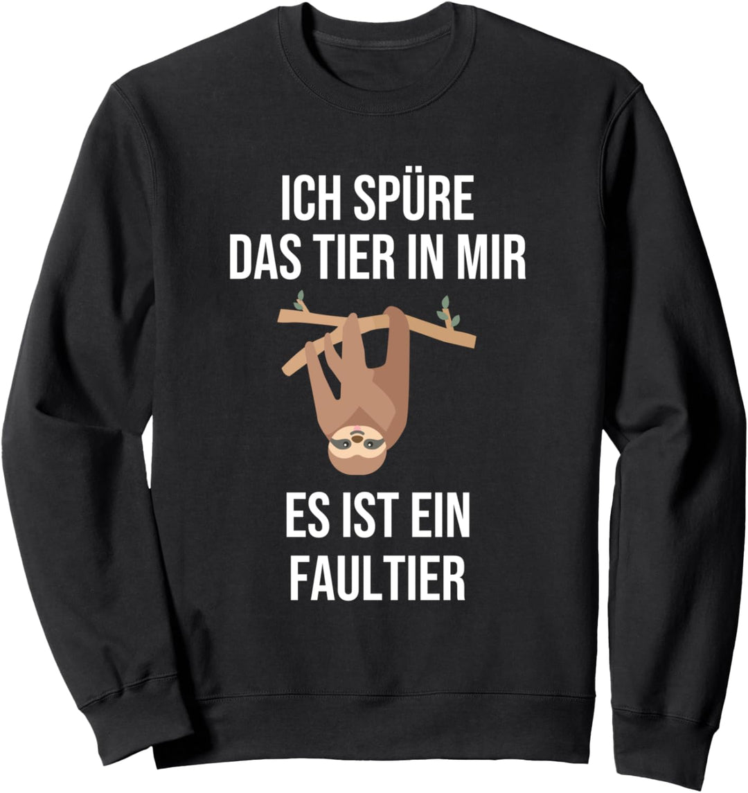 Ich spüre das Tier in mir - es ist ein Faultier Sweatshirt