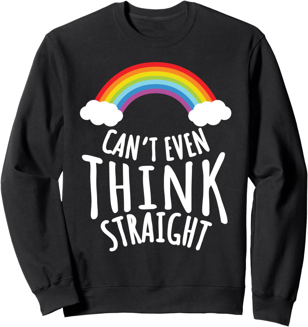 Can't Even Think Straight | LGBT Gay Pride Month Sweatshirt