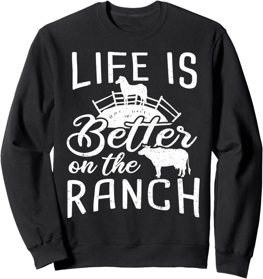 Life Is Better On The Ranch - Bauer Sweatshirt