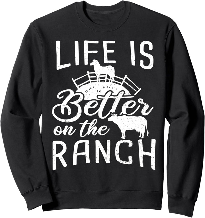 Life Is Better On The Ranch - Bauer Sweatshirt