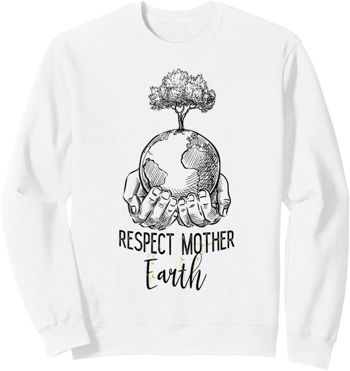 Haltet unseren Planeten sauber Respektiert Mutter Erde Sweatshirt