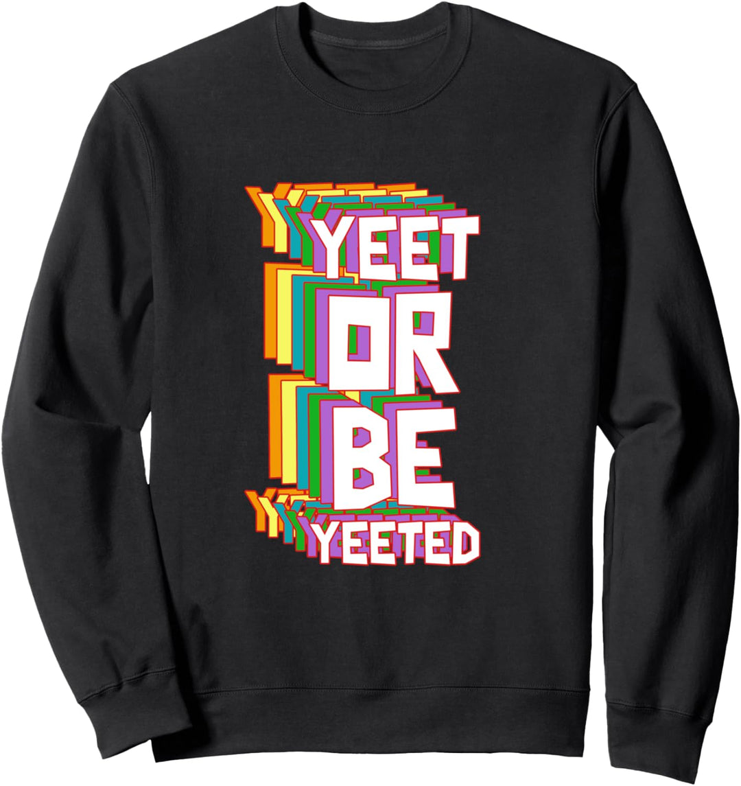 Yeet Or Be Yeeted Meme Gamer Kid Gift Sweatshirt