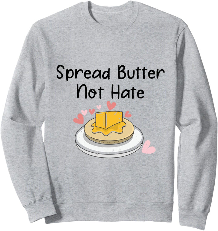 Spread Love Not Hate Butter Cooking Gift Sweatshirt