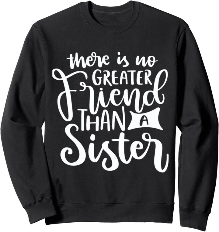 Es gibt keinen grösseren Freund als eine Schwester Sweatshirt
