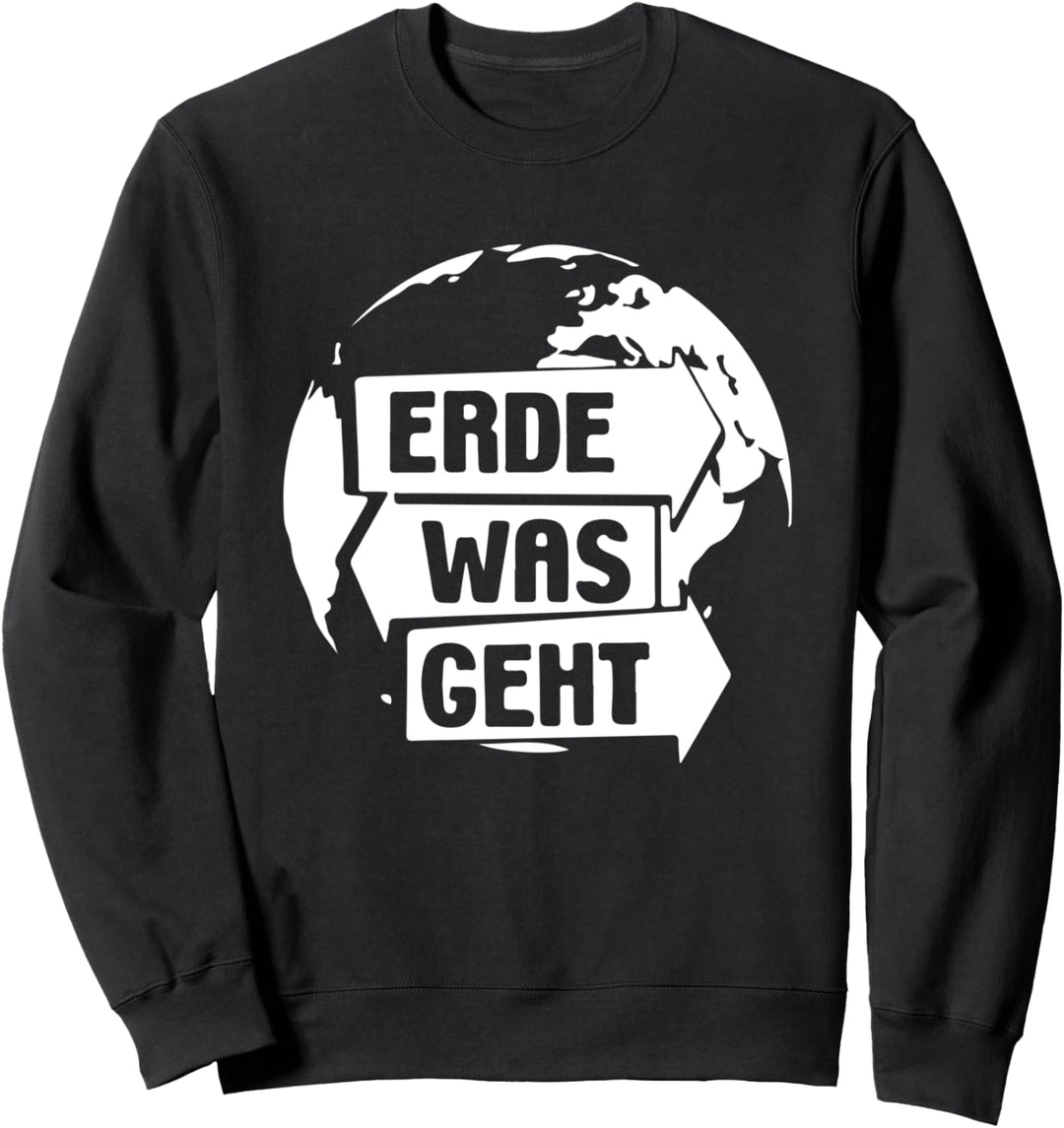 Erde was geht Sweatshirt