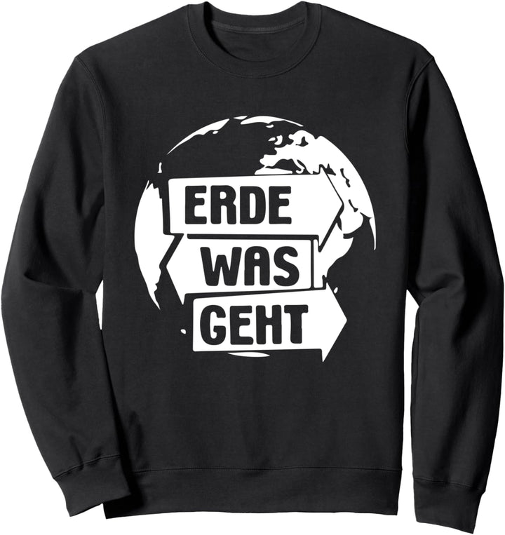 Erde was geht Sweatshirt