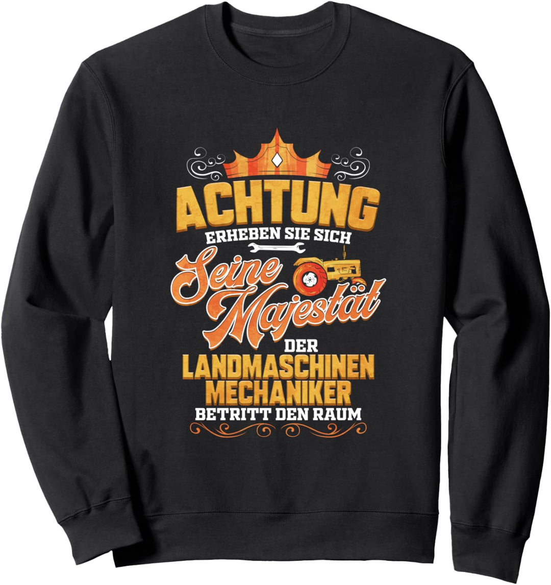 Seine Majestät der Landmaschinenmechaniker betritt den Raum Sweatshirt