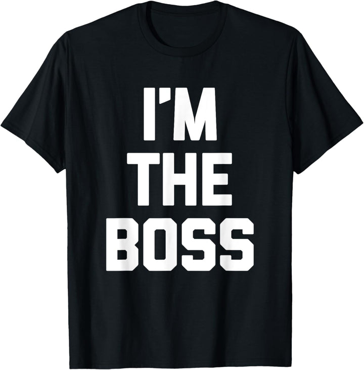 I'm The Boss Shirt Lustiger Spruch Neuheit Büro Job Arbeit Chef T-Shirt