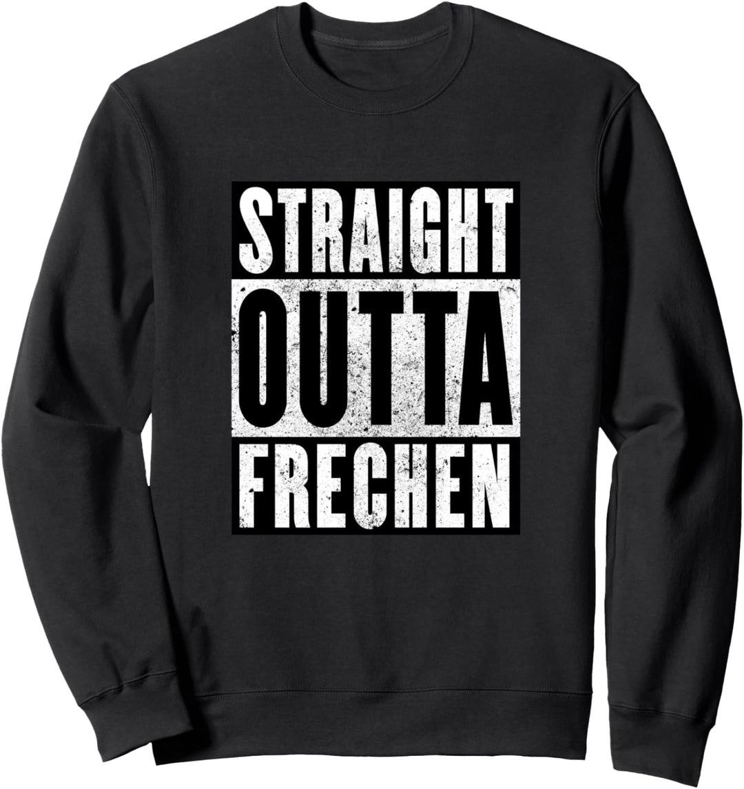 Straight Outta Frechen Rheinland Design Sweatshirt