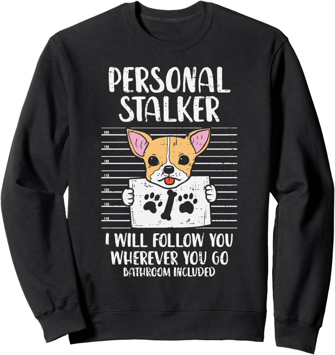 Personal Stalker Chihuahua Funny Chiwawa Pet Dog Lover Gift Sweatshirt