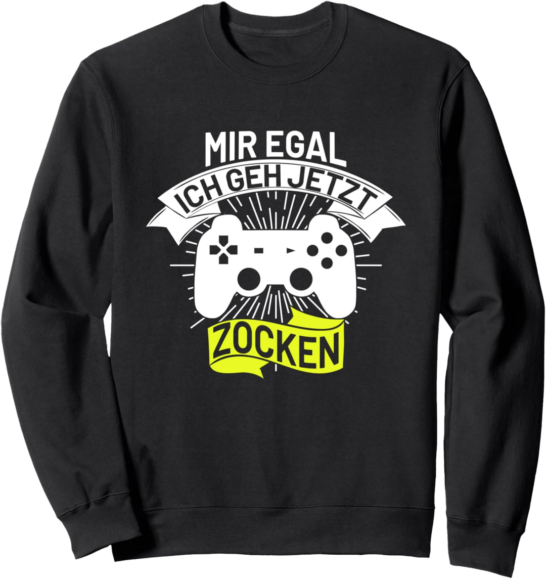 Mir egal ich geh jetzt zocken Video Game Spieler Zockerin Sweatshirt