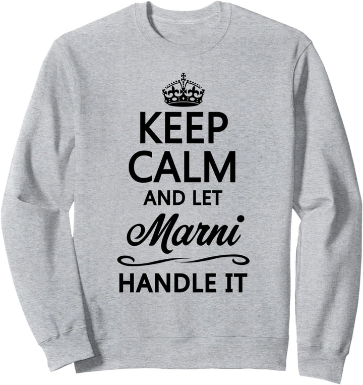 KEEP CALM and let MARNI Handle It | Funny Name Gift - Sweatshirt