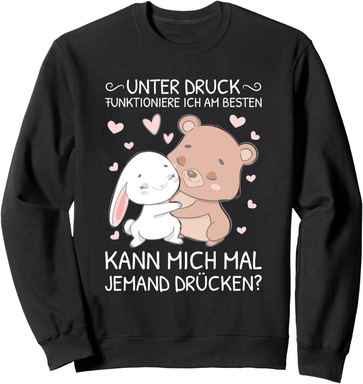 Unter Druck Funktioniere Ich Am Besten Hase Bär Umarmung Sweatshirt