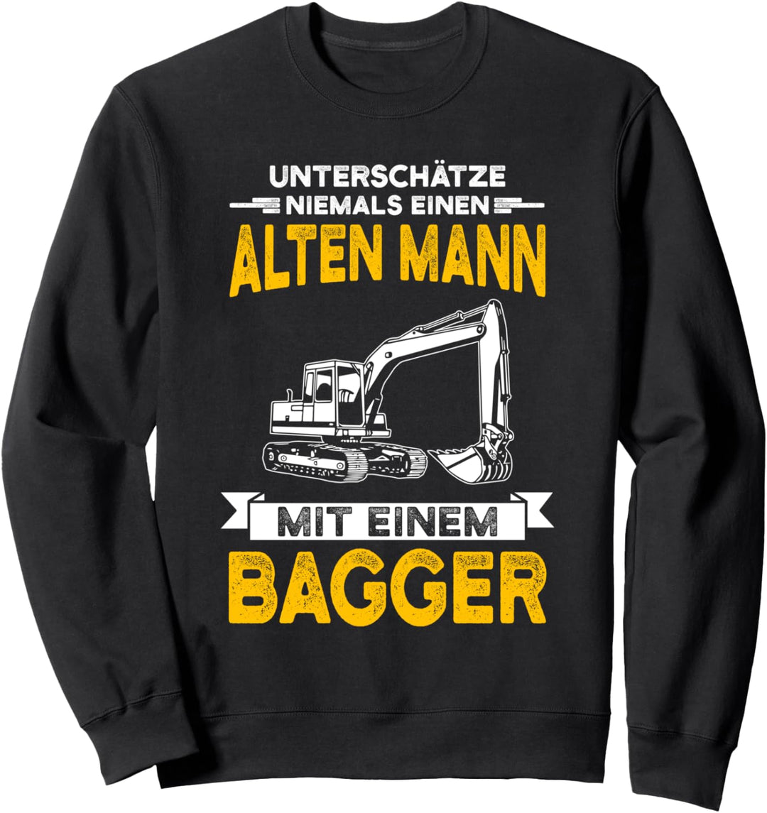 Alter Mann mit Bagger Baggerfahrer lustiger Spruch Geschenk Sweatshirt