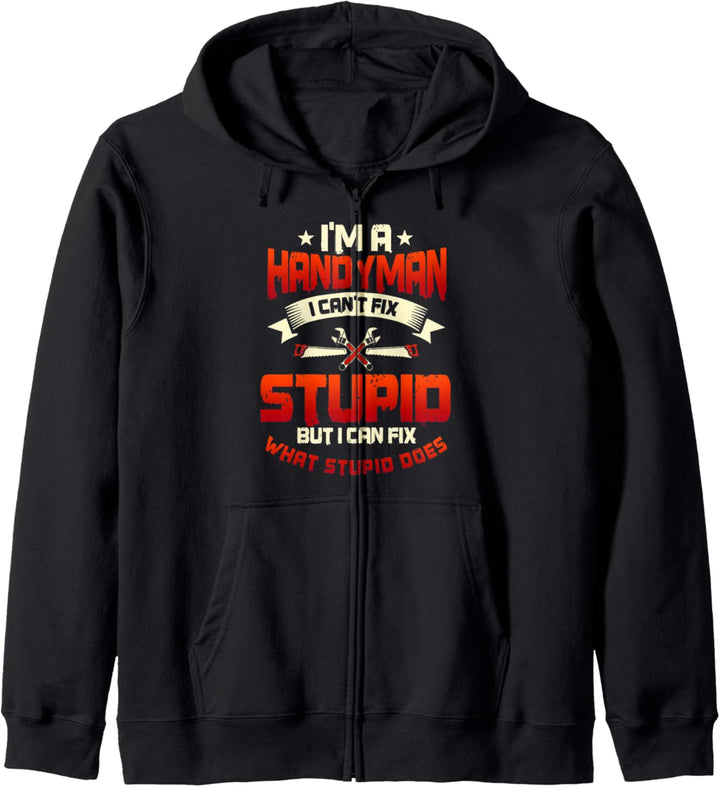 Handyman Gifts Can't Fix Stupid I Can Fix What Stupid Does Kapuzenjacke