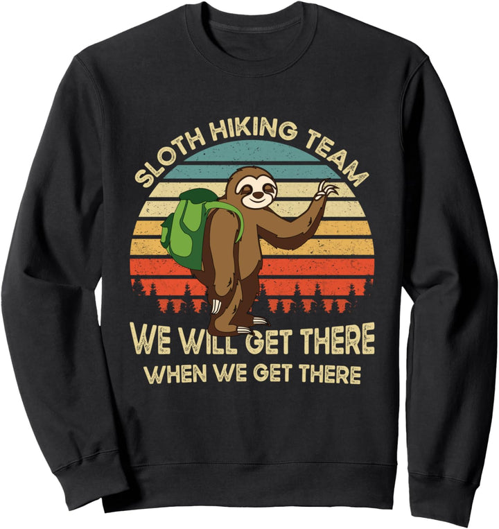 Sloth Hiking Team We Will Get There When We Get There Gift Sweatshirt