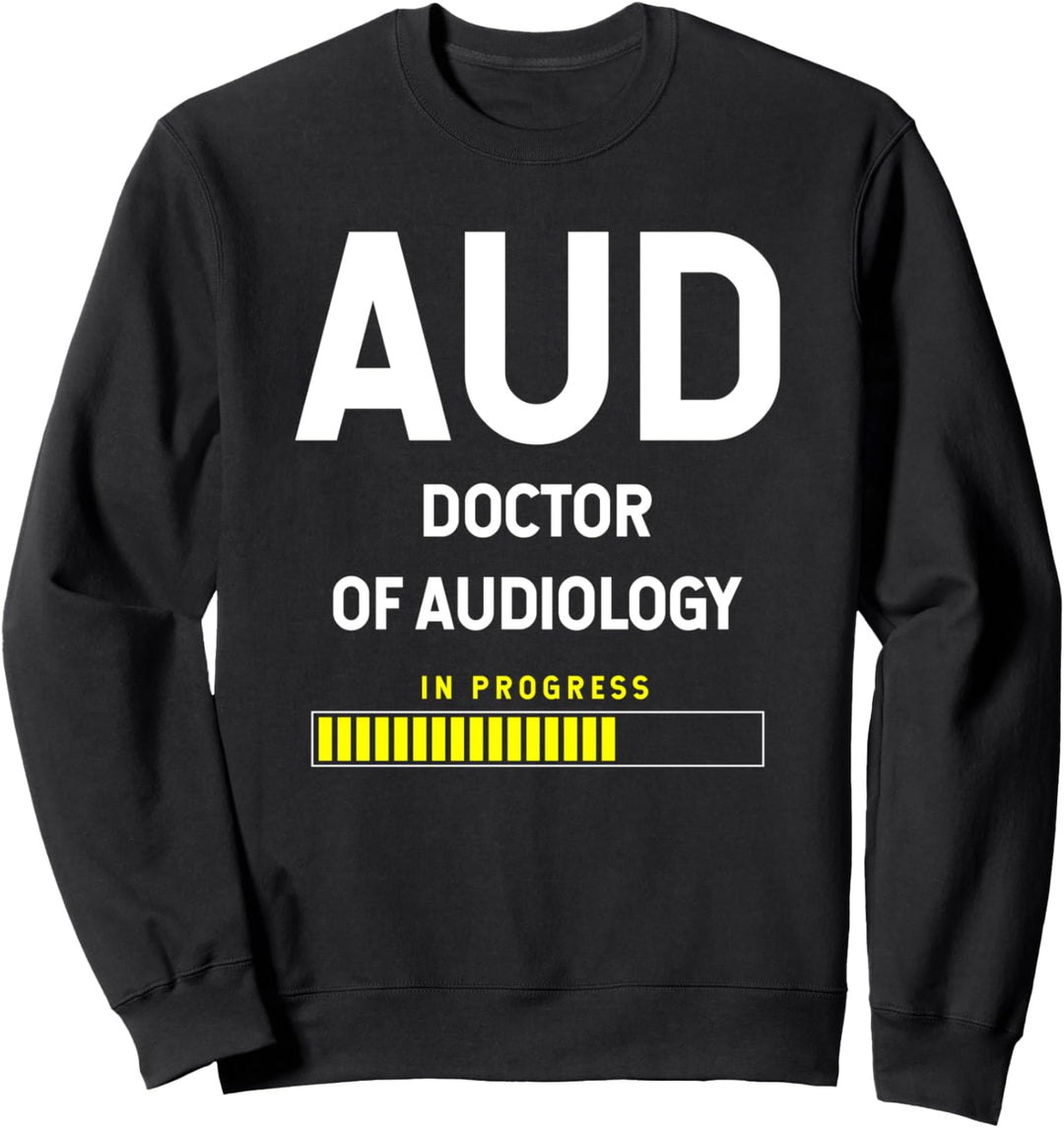 Doctor Of Audiology AUD Student Sweatshirt