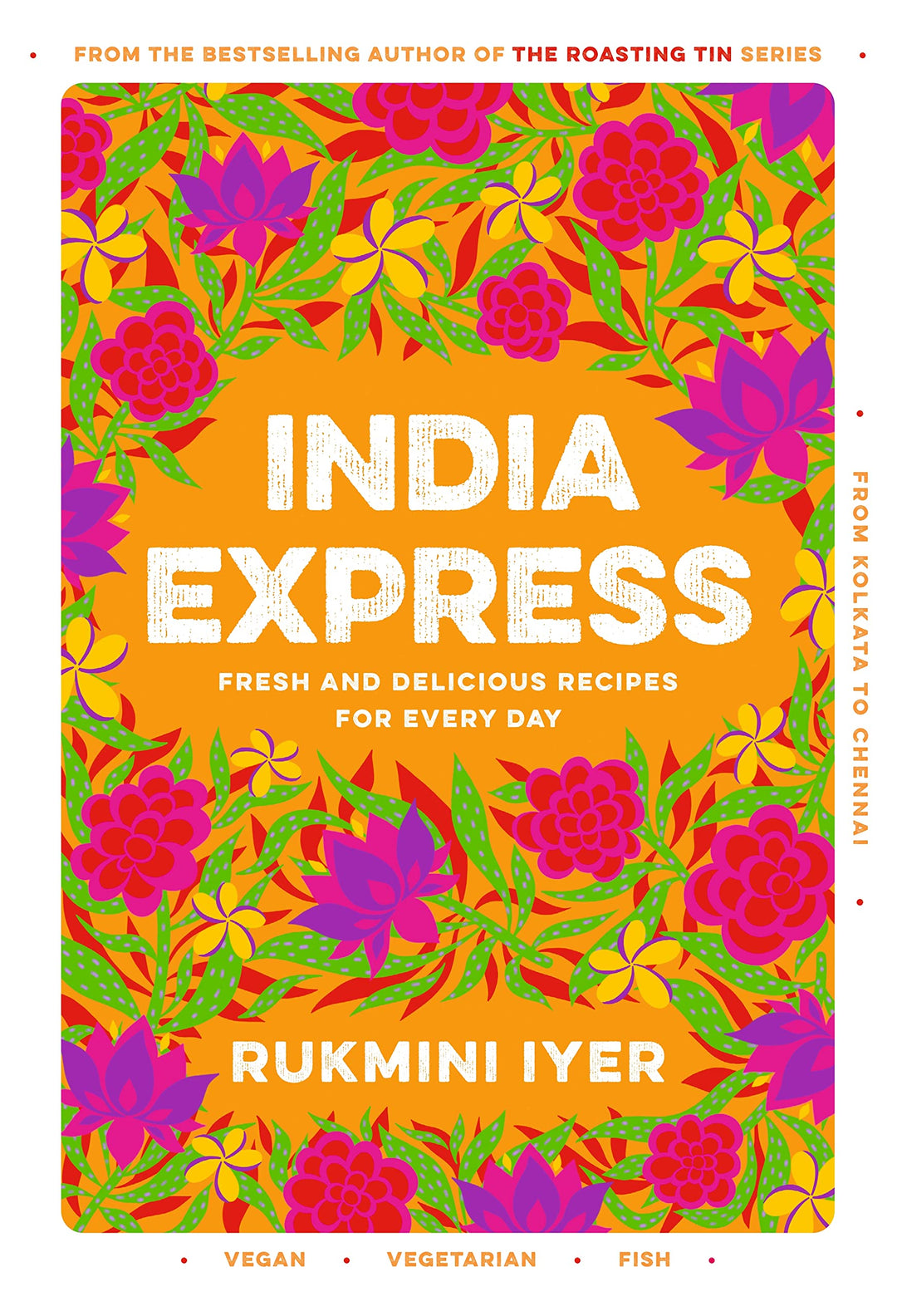 India Express: easy & delicious one-tin and one-pan vegan, vegetarian & pescatarian recipes – by the
