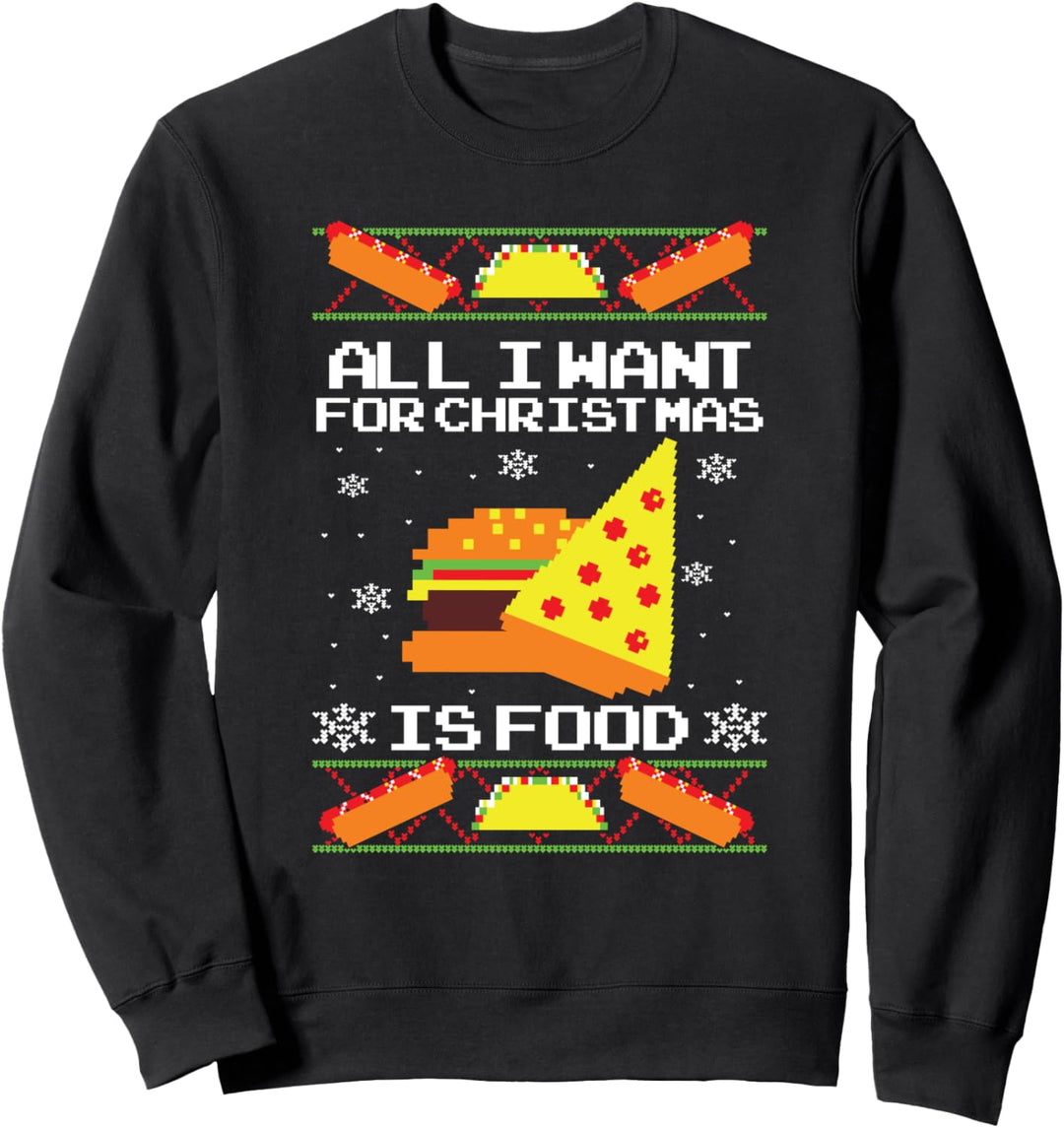 All I Want For Christmas is Food Ugly Christmas Sweater Sweatshirt