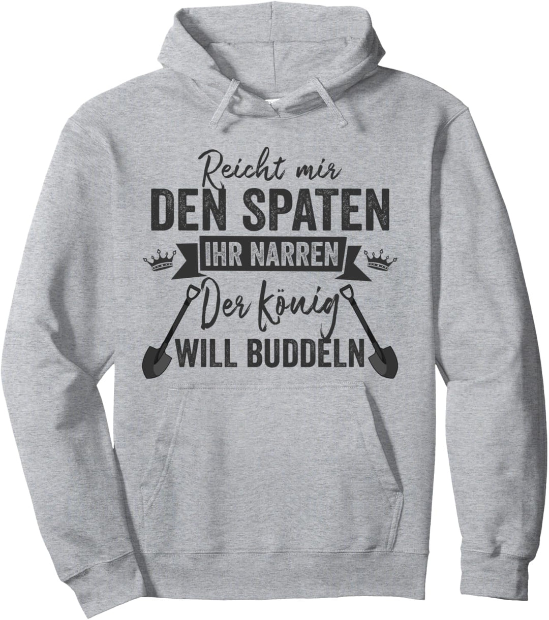 Reicht mir den Spaten - Garten Gärtner Hobbygärtner Pullover Hoodie