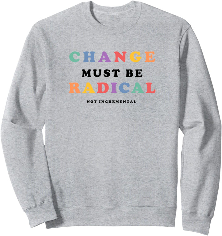 Trendy Pride Change is Rad Sweatshirt
