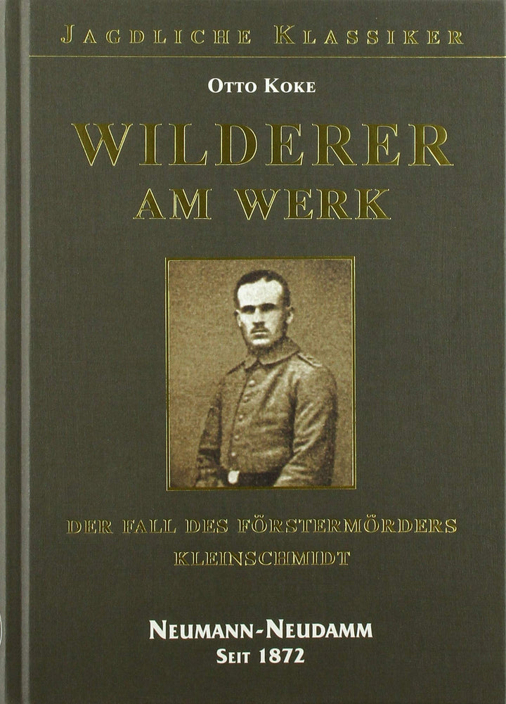 Wilderer am Werk: Der Fall des Förstermörders Kleinschmidt, Gebundenes Buch