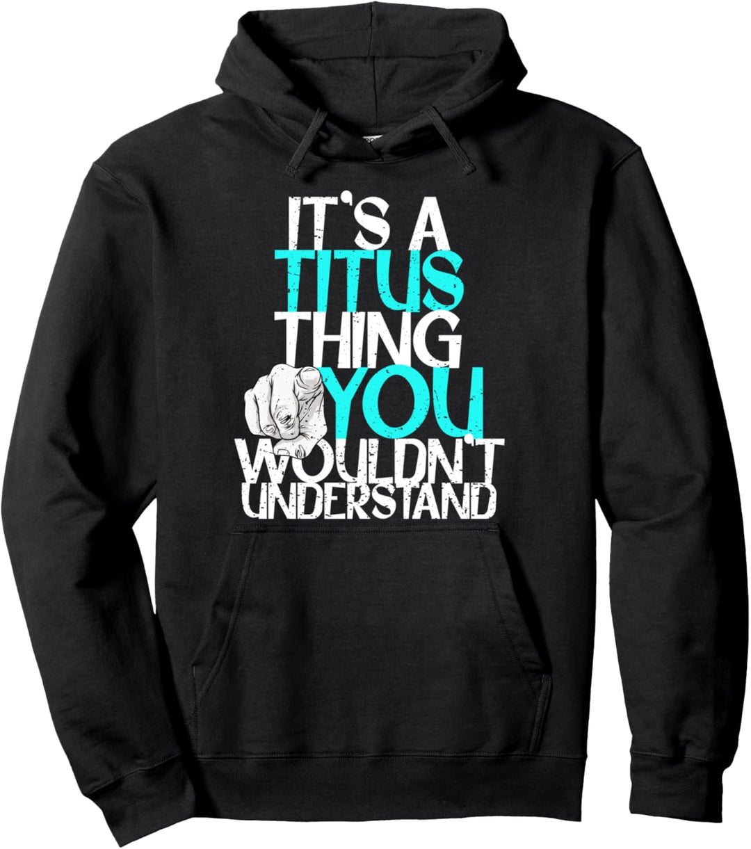 It's A Titus Thing You Wouldn't Understand Pullover Hoodie