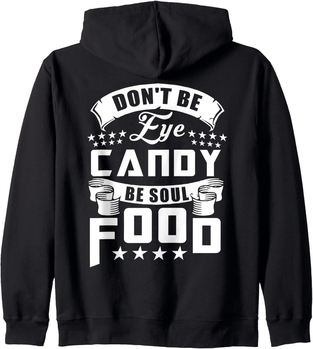 Funny Gift T Shirt, Don't Be Eye Candy Be Soul Food Kapuzenjacke
