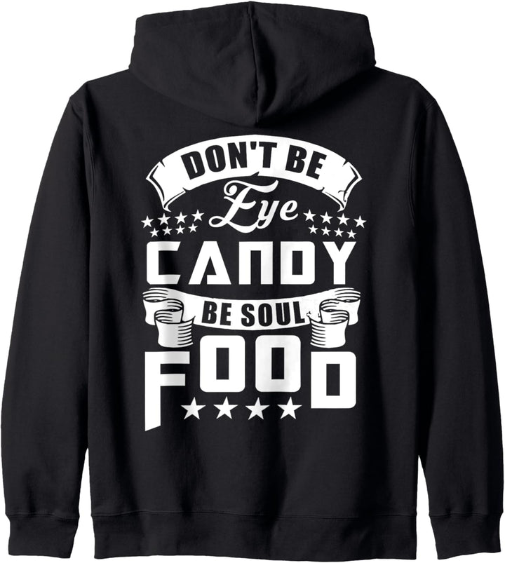 Funny Gift T Shirt, Don't Be Eye Candy Be Soul Food Kapuzenjacke