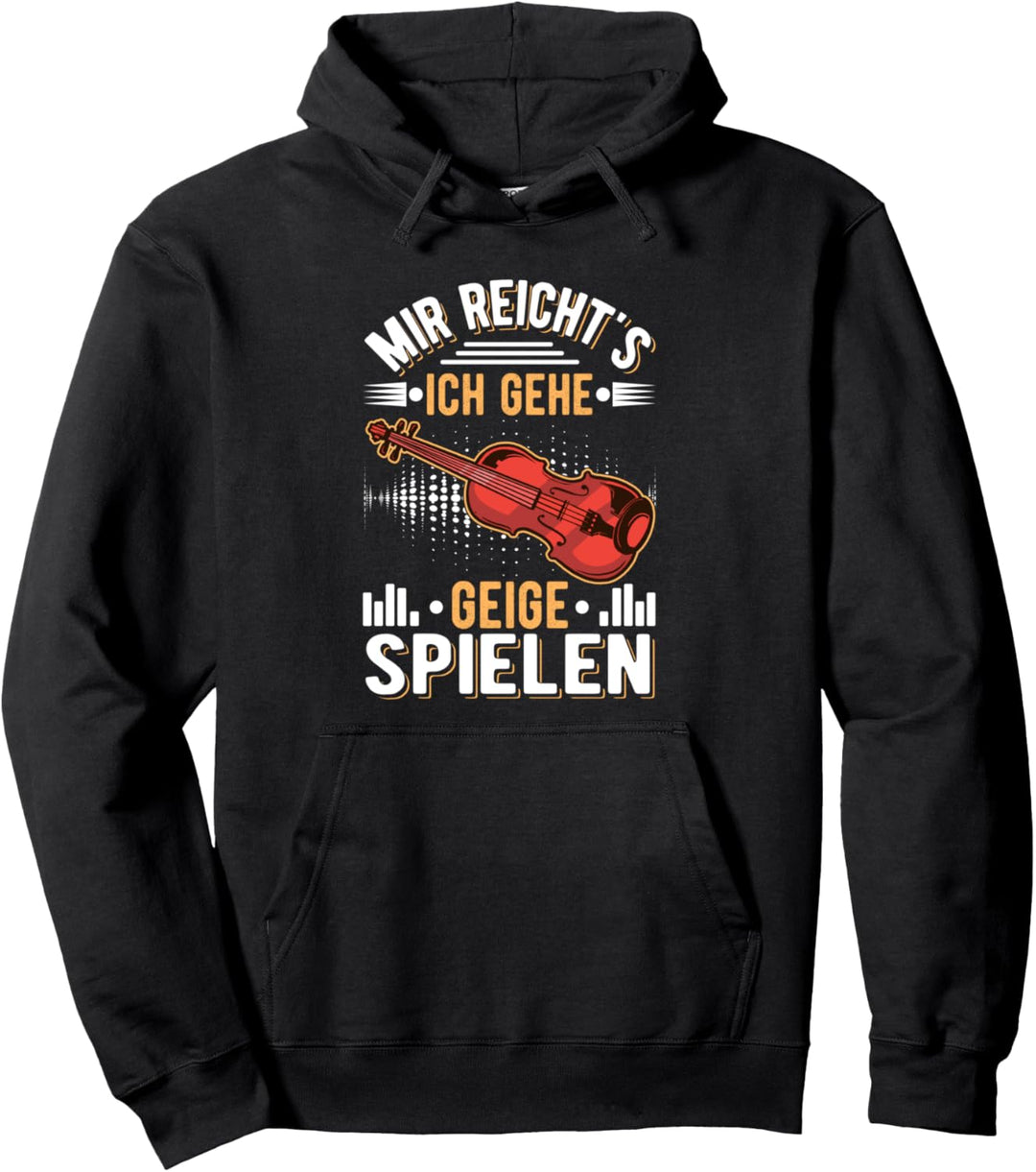 Mir reicht's Ich gehe Geige spielen Violine Geiger Geige Pullover Hoodie