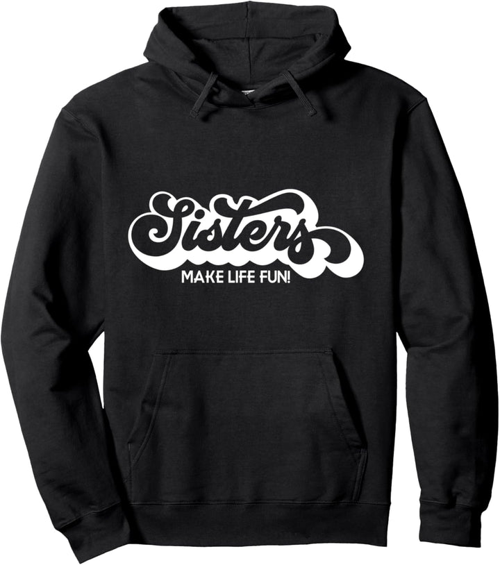 Schwestern machen das Leben Spass Pullover Hoodie