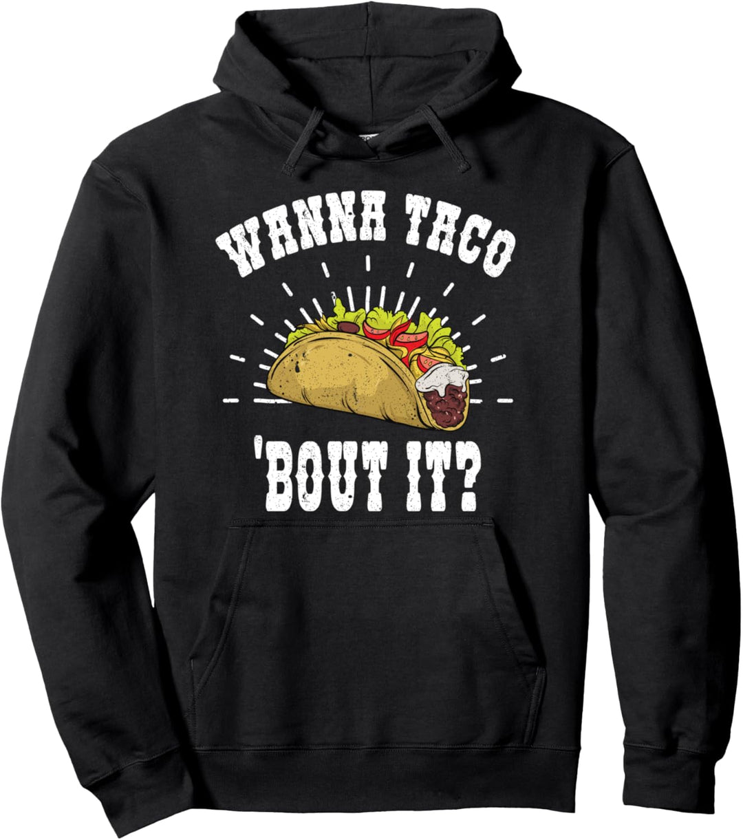 Wanna Taco Bout It? Lustiges Cinco De Mayo Feinschmecker Pullover Hoodie