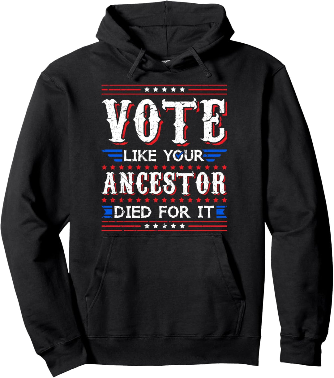 Wählen Sie, wie Ihre Vorfahren dafür gestorben sind Wahlen i Pullover Hoodie