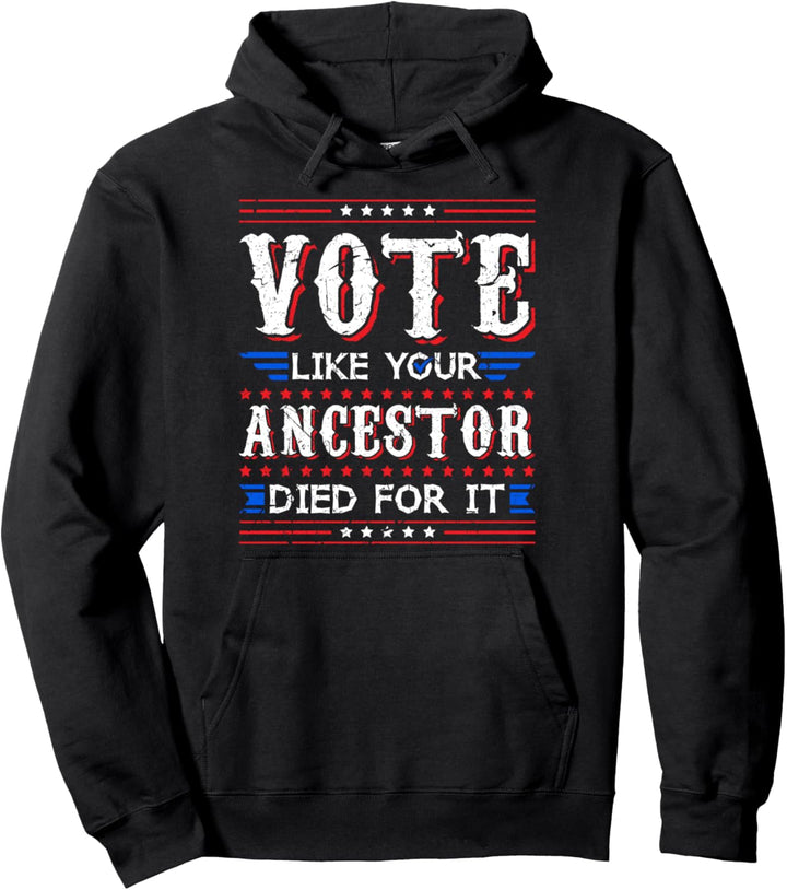 Wählen Sie, wie Ihre Vorfahren dafür gestorben sind Wahlen i Pullover Hoodie