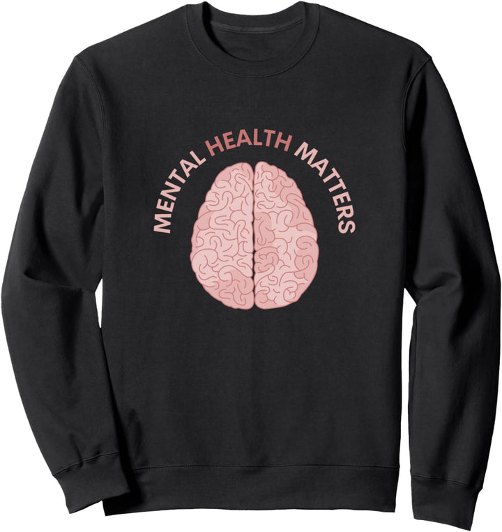 Mental Health Matters awareness brain therapist kind love Sweatshirt