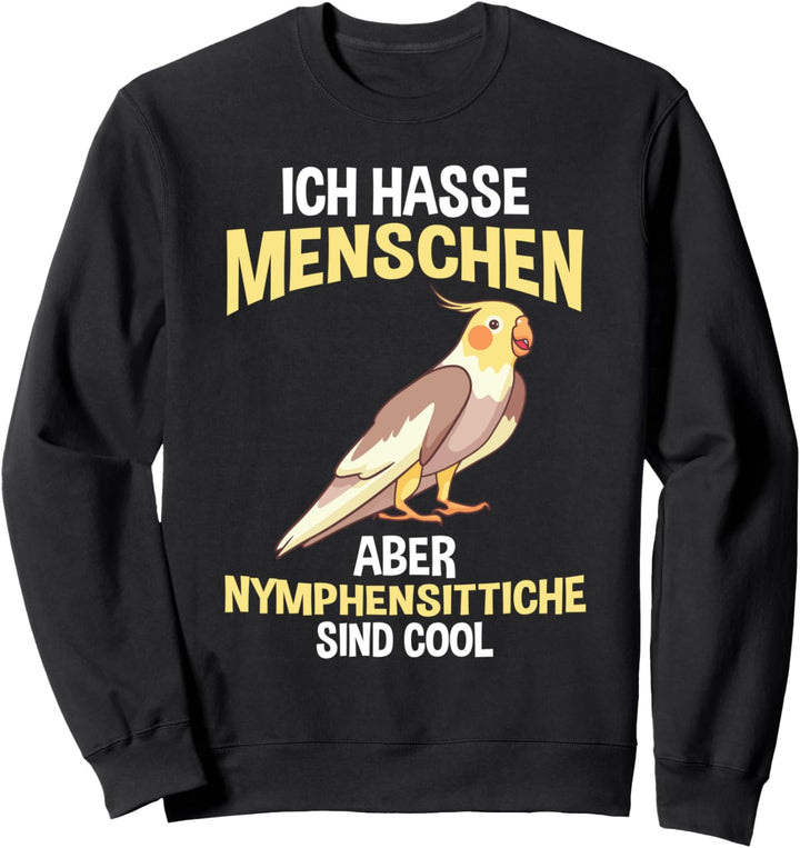 Ich hasse Menschen Nymphensittich Sweatshirt