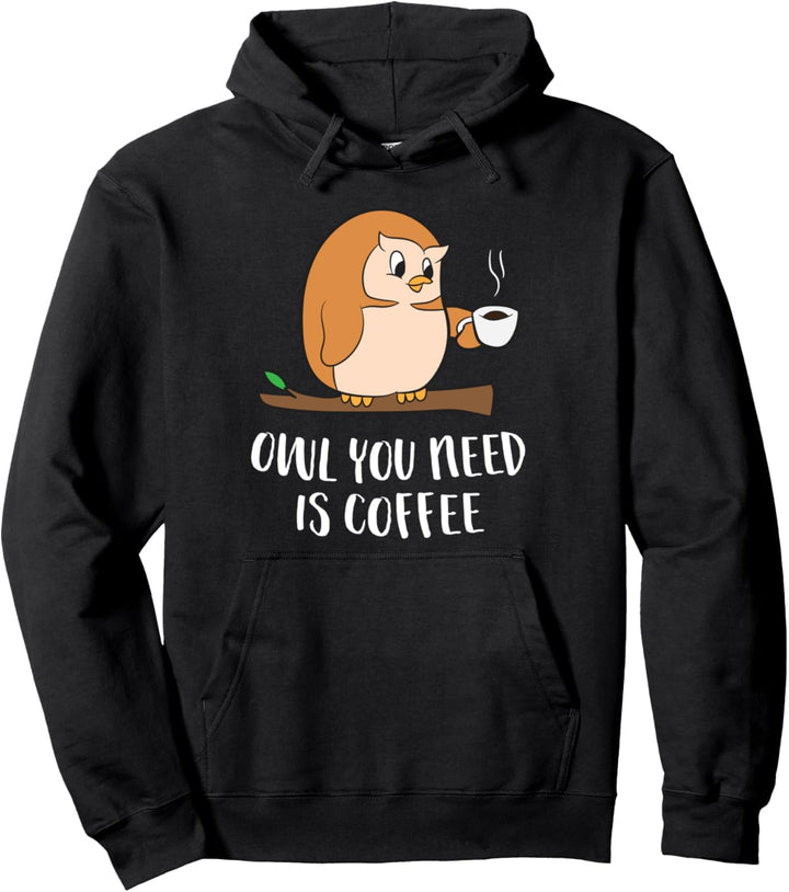 Kaffee Eule Alles Was Du Brauchst Ist Kaffee Pullover Hoodie