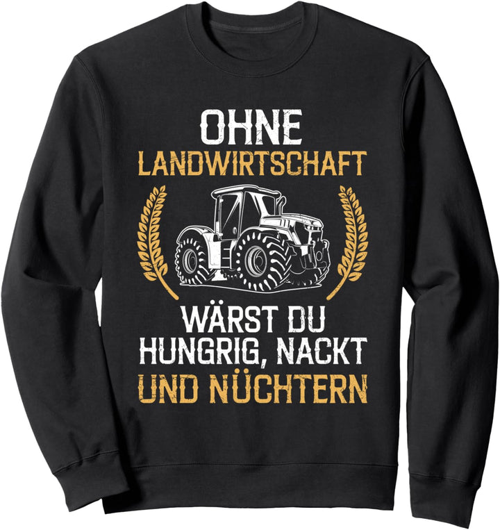 Landwirt Traktor Bauer Bauernhof Spruch Sweatshirt