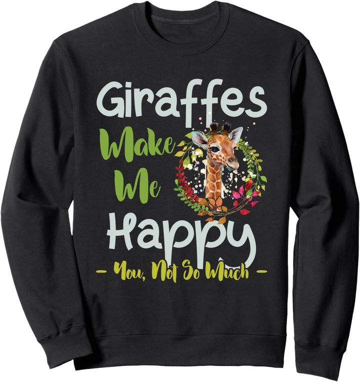 Giraffes Make Me Happy Cute Animal Giraffe Zoo Park Lover Sweatshirt