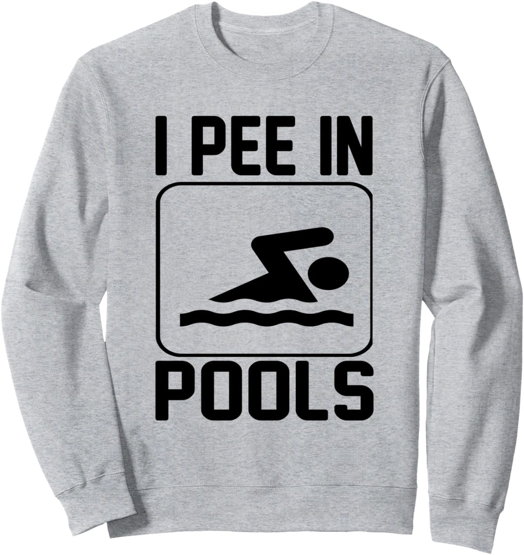 Ich pinkle in Pools - lustig Sweatshirt