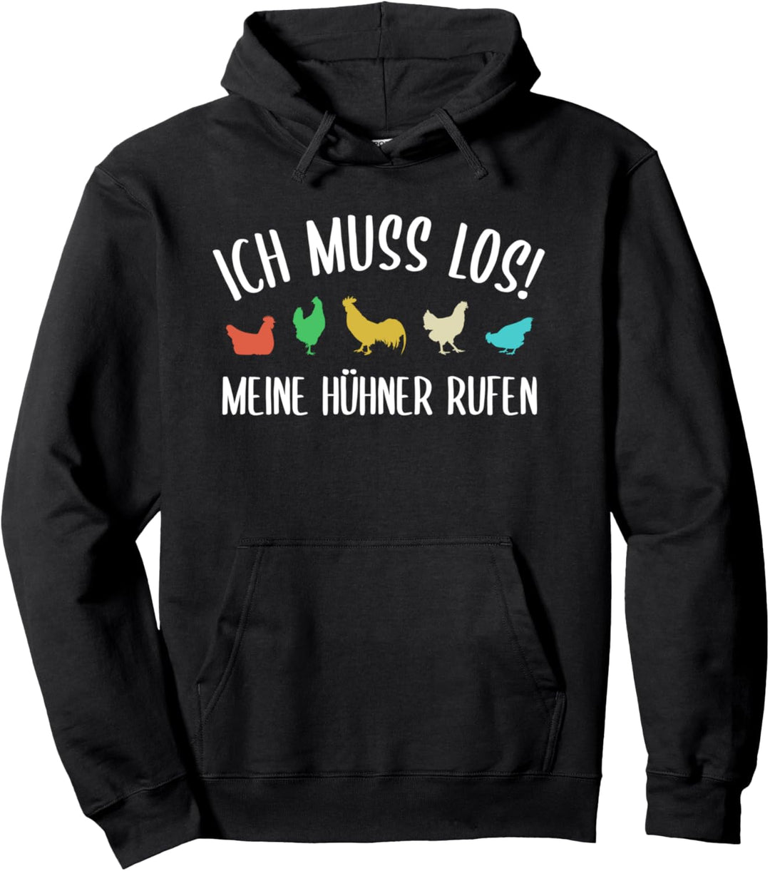 Ich Muss Los! Meine Hühner Rufen. Landwirte & Bauern Huhn Pullover Hoodie