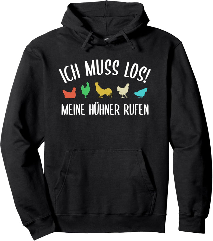 Ich Muss Los! Meine Hühner Rufen. Landwirte & Bauern Huhn Pullover Hoodie