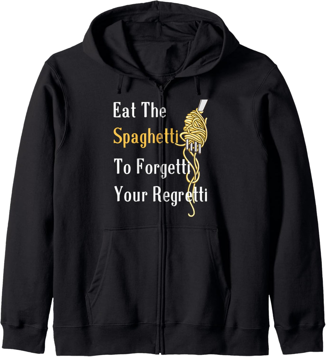 Eat Spaghetti To Forgetti Regretti Italienische Pasta Food Lover Kapuzenjacke