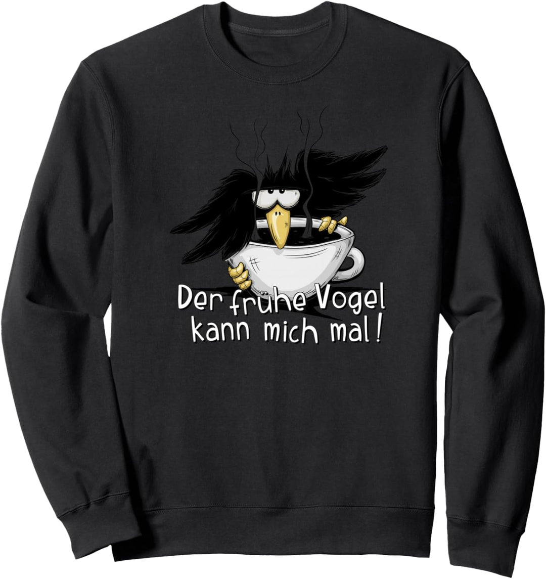 Der frühe Vogel kann mich mal Kaffee Rabe Sweatshirt