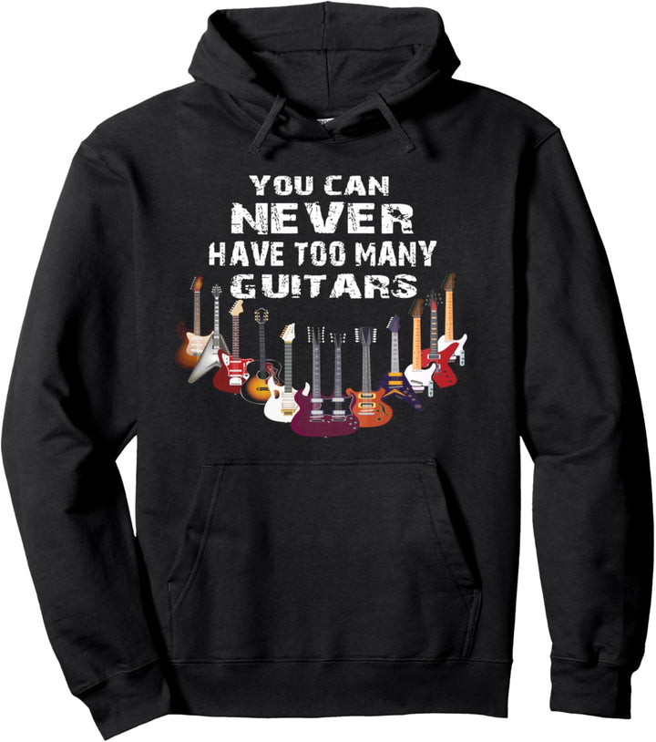 Musik Musiker Gitarrist You can never have too many guitars Pullover Hoodie
