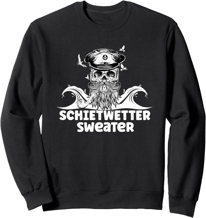Schietwetter Sweater - Kapitän norddeutsch Spruch lustig Sweatshirt
