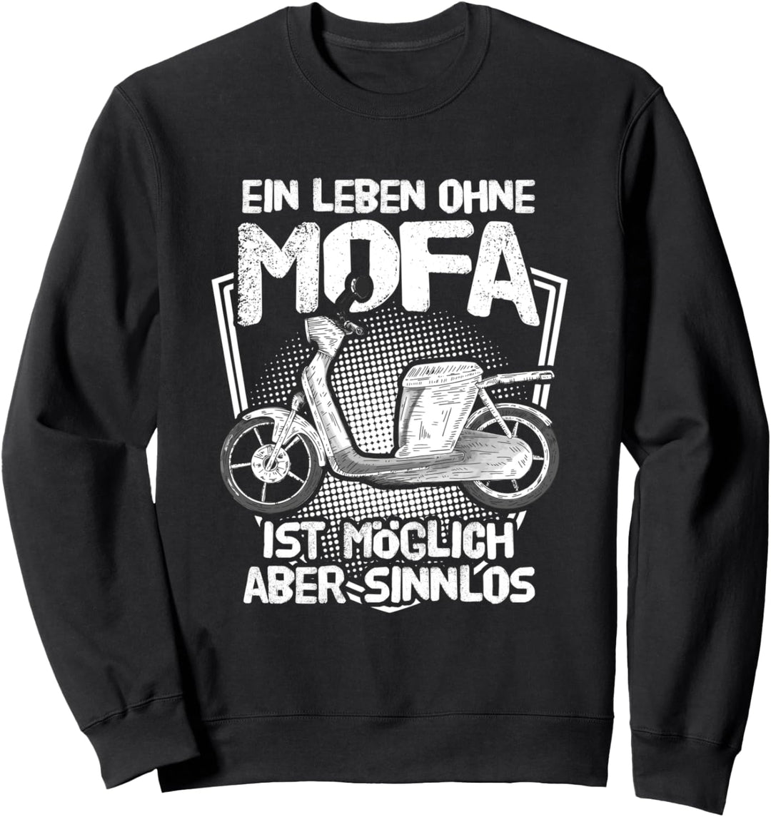 "Ein Leben OHNE Mofa ist SINNLOS" | Lustiges Mofa Moped Sweatshirt