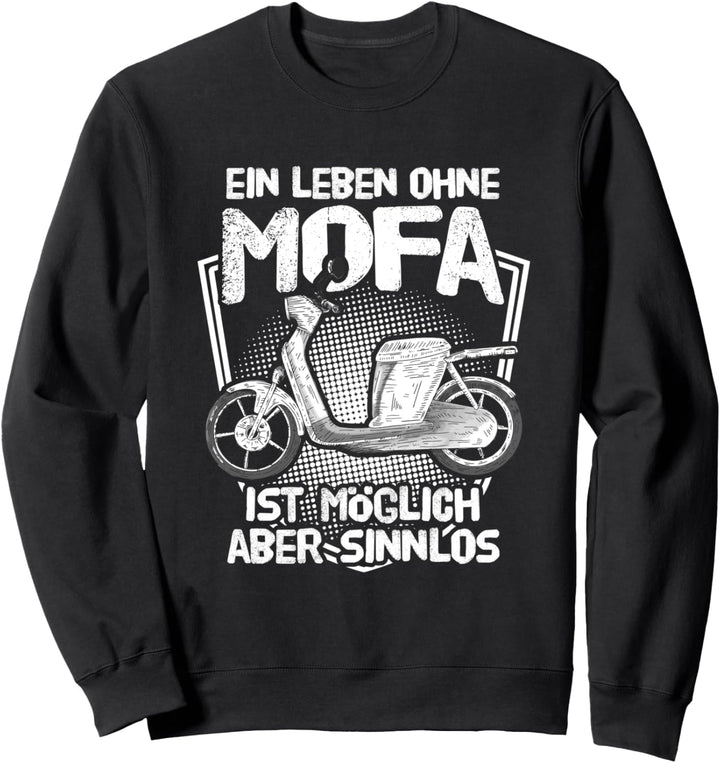 "Ein Leben OHNE Mofa ist SINNLOS" | Lustiges Mofa Moped Sweatshirt