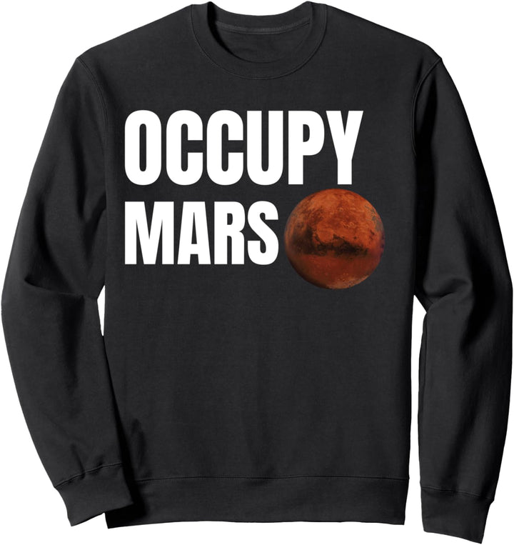 Besetzen Sie Mars - Lustige Mars Space Planet Astronomie Sweatshirt