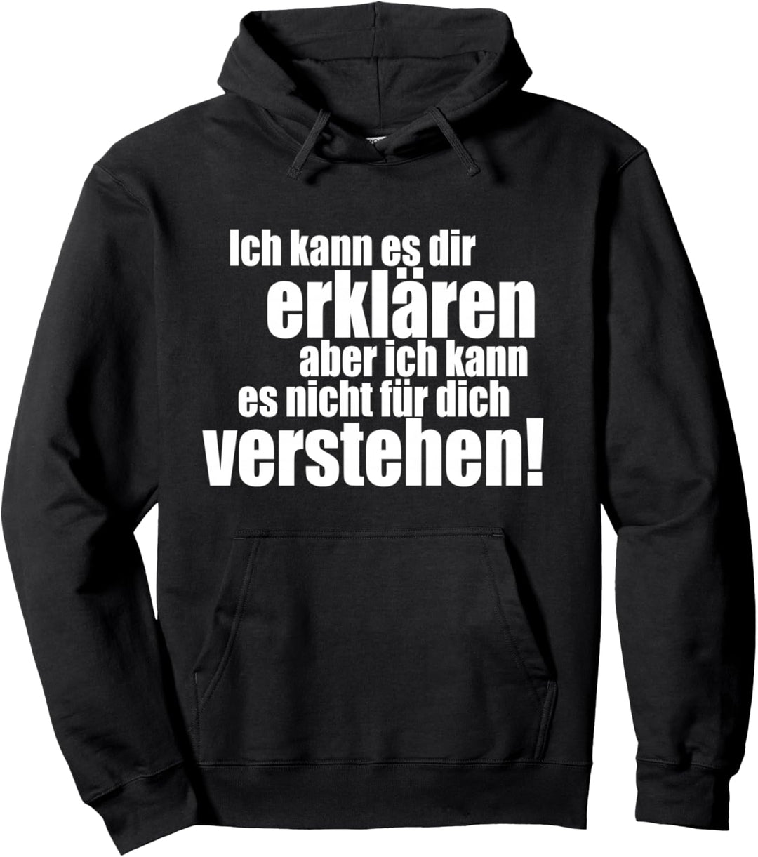 Ich Kann Es Dir Erklären Aber Nicht Für Dich Verstehen Pullover Hoodie